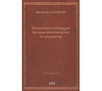 Méditations poétiques. Par M. Alphonse de Lamartine. Seconde édition revue et augmentée...