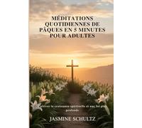 Méditations quotidiennes de Pâques en 5 minutes pour adultes: Cultiver la croissance spirituelle et une foi plus profonde