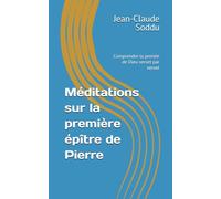 Méditations sur la première épître de Pierre: Comprendre la pensée de Dieu verset par verset