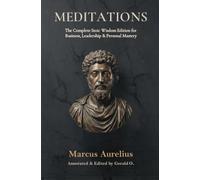 MEDITATIONS: The Complete Stoic Wisdom Edition for Business, Leadership & Personal Mastery