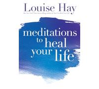 Meditations to Heal Your Life