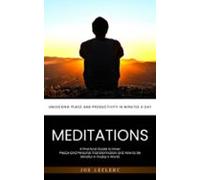 Meditations: Unlocking Peace And Productivity In Minutes A Day (a Prac