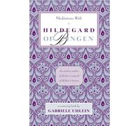 Meditations with Hildegard of Bingen