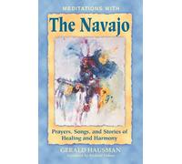 Meditations with the Navajo: Prayers, Songs, and Stories of Healing and Harmony
