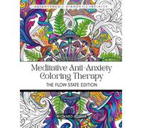 Meditative Anti-Anxiety Coloring Therapy The Flow State Edition