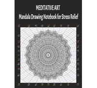 MEDITATIVE ART: Mandala Drawing Notebook for Stress Relief