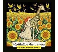 Meditative Awareness, Coloring Book for Adults: Beautiful crisp line art. Meditative coloring pages featuring detailed sacred feminine, flora, fauna, and earth-based patterns
