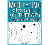 Meditative Doodle & Art Therapy Workbook for Adults: Fill-in Patterns, Shapes & Fine Line Drawing Exercises for Stress Relief, Relaxation & Anxiety Reduction