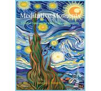 Meditative Moments: Mindful Coloring for Inner Calm and Serenity (Serenity in Colors: Mindfulness and Meditation Coloring)