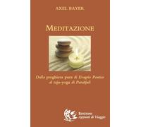Meditazione. Dalla preghiera pura di Evagrio Pontico al raja-yoga di Patanjali