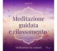 Meditazione guidata e rilassamento (parte 1) - Meditazione da 3 minuti