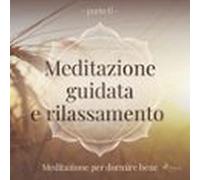 Meditazione Guidata E Rilassamento (parte 6) - Meditazione Per Dormire