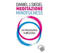 Meditazione mindfulness. Un programma in 21 giorni (Conchiglie)