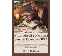 Meditazione Natalizia di 10 Minuti per le Donne 2025: Riflessioni basate sulla fede rafforzare la crescita spirituale, ispirare gratitudine e coltivare gioia durante il periodo dell'Avvento
