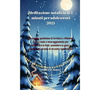 Meditazione natalizia di 5 minuti per adolescenti 2025: Un viaggio quotidiano di Scritture, riflessioni di vita reale e incoraggiamento per rafforzare la fede, accendere la gioia