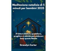 Meditazione natalizia di 5 minuti per bambini 2025: 31 letture bibliche quotidiane, preghiere e attività per celebrare Gesù questo Natale