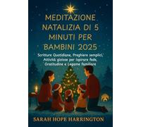 Meditazione Natalizia di 5 Minuti per Bambini 2025: Scritture Quotidiane, Preghiere semplici, Attività gioiose per Ispirare fede, Gratitudine e Legame familiare