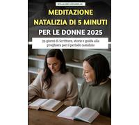 Meditazione Natalizia Di 5 Minuti Per Le Donne 2025: 39 giorni di Scritture, storie e guida alla preghiera per il periodo natalizio