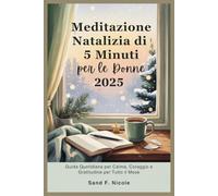 Meditazione Natalizia di 5 Minuti per le Donne 2025: Guida Quotidiana per Calma, Coraggio e Gratitudine per Tutto il Mese