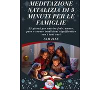 Meditazione natalizia di 5 minuti per le famiglie: 25 giorni per nutrire fede, amore, pace e creare tradizioni significative con i tuoi cari