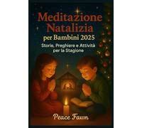 Meditazione Natalizia per Bambini 2025: Storie, Preghiere e Attività la Stagione