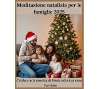 Meditazione natalizia per le famiglie 2025: Celebrare la nascita di Gesù nella tua casa