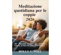 Meditazione quotidiana per le coppie 2026: 365 riflessioni positive per rafforzare l'amore, la fede e la connessione emotiva
