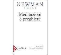 Meditazioni e preghiere (Già e non ancora. Opere di Newmann)