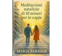 Meditazioni natalizie di 10 minuti per le coppie: Un libro di devozione cristiana quotidiano di 10 minuti per le coppie che desiderano approfondire la propria fede e il proprio amore durante le festività.