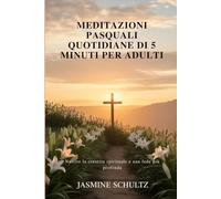 Meditazioni pasquali quotidiane di 5 minuti per adulti: Nutrire la crescita spirituale e una fede più profonda