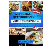 MEDITERRAAN DIEET KOOKBOEK VOOR TYPE 2 DIABETES: Heerlijke maaltijden met een lage glycemische index om diabetes type 2 op natuurlijke wijze te ... your body (Cookbooks & Exercise guides))