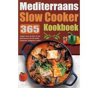 Mediterraans Slow Cooker Kookboek: 365-Dagen Voor drukke of luie fijnproevers die tijd willen besparen, langzaam koken.