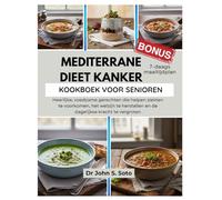 MEDITERRANE DIEET KANKER KOOKBOEK VOOR SENIOREN: Heerlijke, voedzame gerechten die helpen ziekten te voorkomen, het welzijn te herstellen en de ... your body (Cookbooks & Exercise guides))