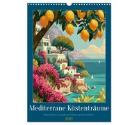 Mediterrane Küstenträume (Wandkalender 2027 DIN A3 hoch), CALVENDO Monatskalende