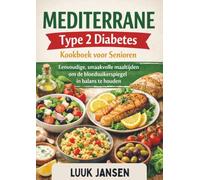MEDITERRANE Type 2 Diabetes Kookboek voor Senioren: Eenvoudige, smaakvolle maaltijden om de bloedsuikerspiegel in balans te houden