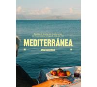 Mediterránea: Recetas de abuelas del Mediterráneo perfeccionadas a lo largo de toda una vida (GASTRONOMIA)
