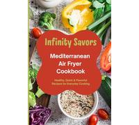Mediterranean Air Fryer Cookbook | Easy Meals, 7-Day Plan & Low-Oil Cooking | Weight-Friendly Cooking: Healthy, Quick & Flavorful Recipes for Everyday Cooking | Mediterranean Diet Air Fryer Cookbook