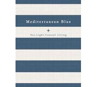Mediterranean Blue - Sea, Light and Coastal Living: Beach House Coffee Table Book - Linen Cover, Blank Pages for Stylish Ocean Decor