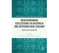Mediterranean Collections in Australia and Aotearoa New Zealand: Perspectives from Afar (Global Perspectives on Ancient Mediterranean Archaeology)