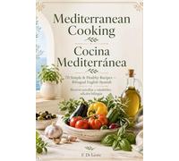 Mediterranean Cooking / Cocina Mediterránea: Subtítulo: 70 Simple & Healthy Recipes - Bilingual English-Spanish / Recetas sencillas y saludables, edición bilingüe