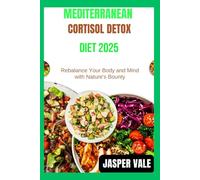 MEDITERRANEAN CORTISOL DETOX DIET 2025: Rebalance Your Body and Mind with Nature's Bounty