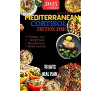 Mediterranean Cortisol Detox Diet: Balance Hormones, Fight Fatigue, and Reset Your Body in 30 Days - A Science-Based Plan to Restore Energy and Reduce Stress Naturally (Live Well with Kyle E. Hiles)