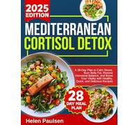 Mediterranean cortisol detox diet cookbook 2025-2026: A 28-Day Plan to Calm Stress, Burn Belly Fat, Restore Hormonal Balance, and Boost Your Vitality with Healthy, Quick, and Delicious Recipes