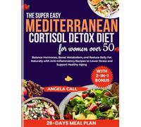 Mediterranean Cortisol Detox Diet Cookbook for Women over 50: Balance Hormones, Boost Metabolism, and Reduce Belly Fat Naturally with Anti-Inflammatory Recipe to Lower Stress and Support Healthy Aging