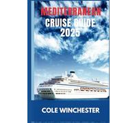 MEDITERRANEAN CRUISE GUIDE 2025