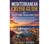 Mediterranean Cruise Guide for First-Time Travelers 2026: Cruise Ports, Shore Excursions, Packing Tips, Budget Planning and Easy European Itineraries for a Smooth and Stress-Free Vacation.