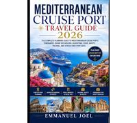 Mediterranean Cruise Port Travel Guide 2026: Scenic Port Days, Shore Excursions, Historic Cities, Island Stops, Local Food and Smart Cruise Planning Tips