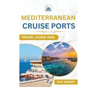 Mediterranean Cruise Ports Travel Guide 2025
