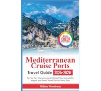 Mediterranean Cruise Ports Travel Guide 2025-2026: Port-by-Port Itineraries, Local Dining Picks, Accessibility Insights, and Smart Travel Tips for Every Stop