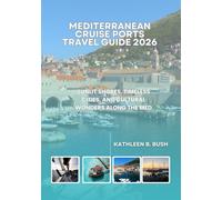 Mediterranean Cruise Ports Travel Guide 2026: Sunlit Shores, Timeless Cities, and Cultural Wonders Along the Med